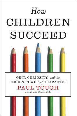 “How Children Succeed: Grit, Curiosity, and the Hidden Power of Character” – Cronica de carte