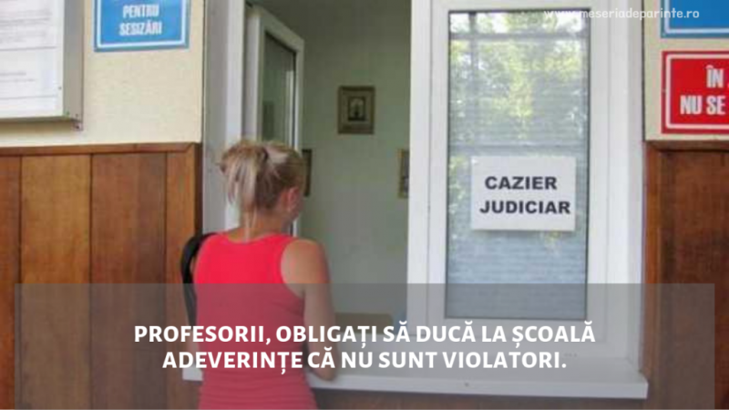 Profesorii, obligați să ducă la școală adeverințe că nu sunt violatori
