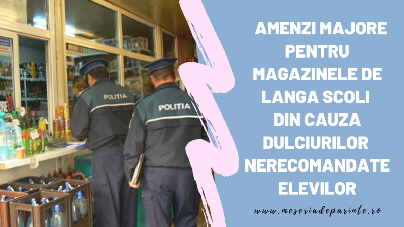 170.000 lei  amenda pentru magazinele de la școlile din București și Ilfov, din cauza dulciurilor ​nerecomandate elevilor
