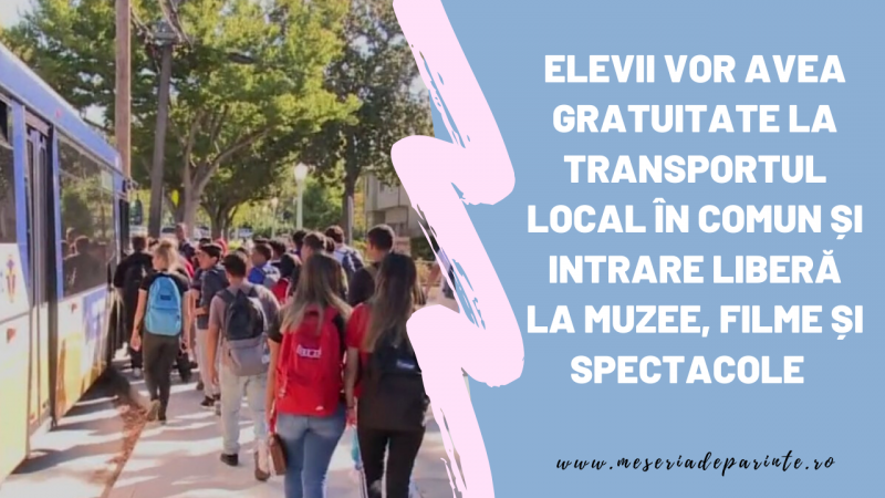 Elevii vor avea gratuitate pe transportul local în comun și intrare liberă la muzee, filme și spectacole