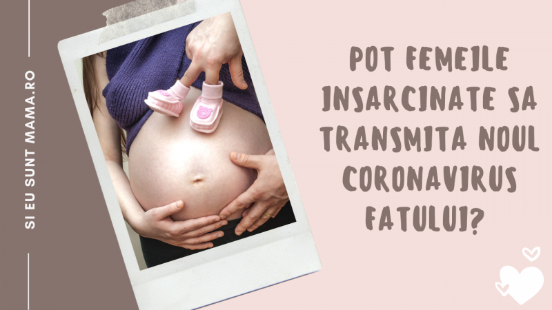 Pot femeile însărcinate să transmită noul coronavirus fătului?