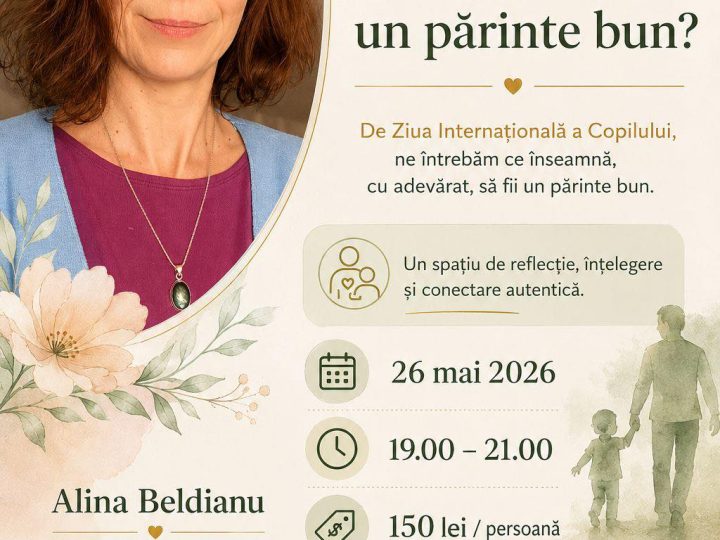 Workshop online “Ce face un părinte bun?”, cu Alina Beldianu, psihoterapeut integrativ și psiholog clinician practicant în supervizare